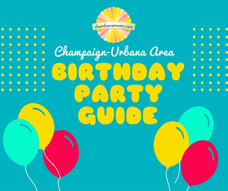 Champaign Urbana Area Birthday Party Guide ChambanaMoms com