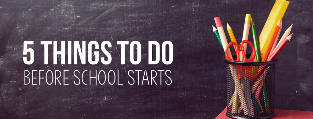 Top Five: Things to Do Before School Starts