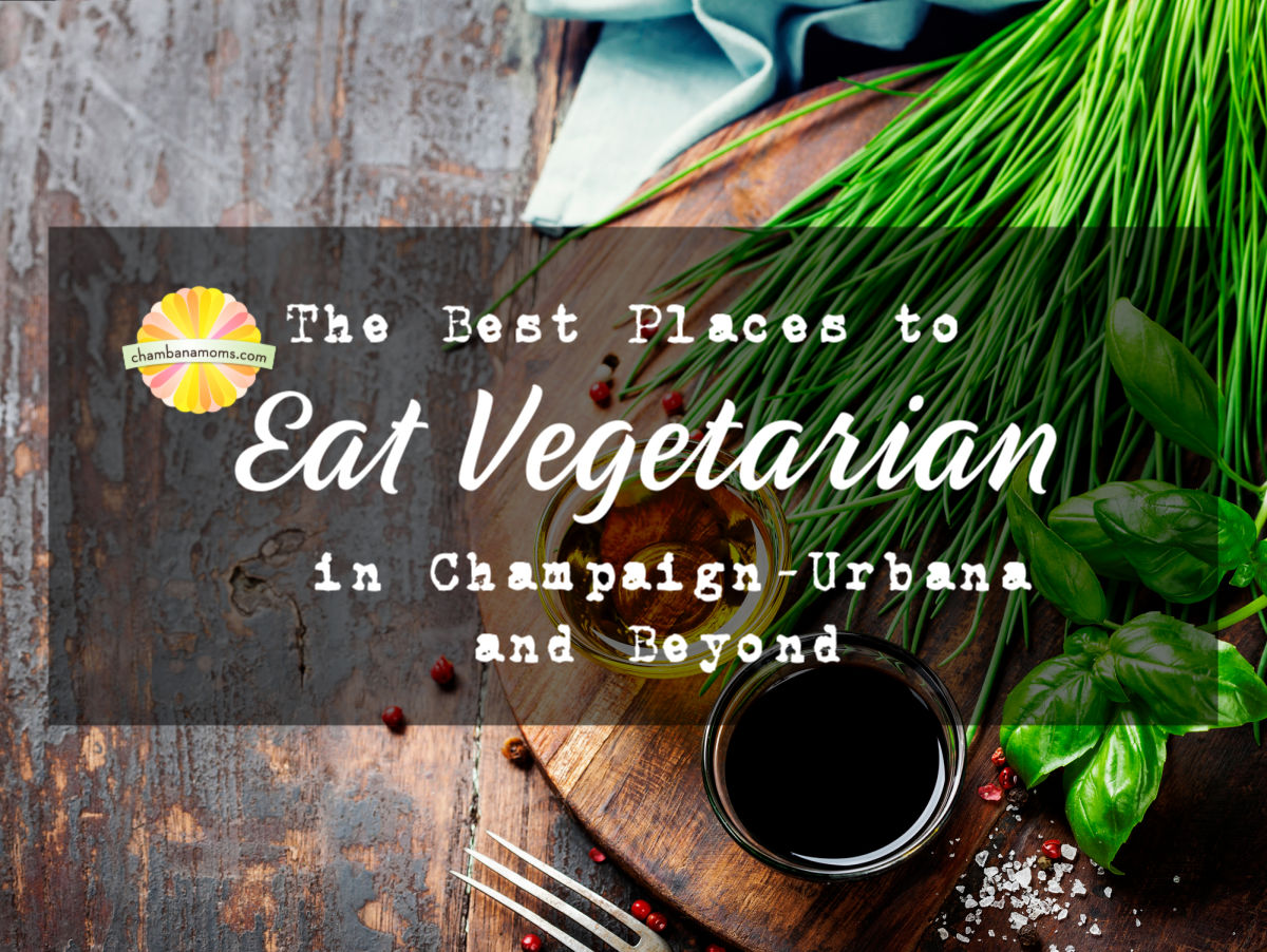 Where To Eat Vegetarian In Champaign Urbana Chambanamoms Com Where To Eat Vegetarian In Champaign Urbana