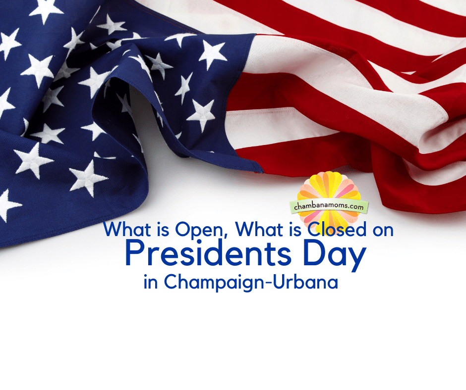 What is Open, What is Closed on Presidents Day in ChampaignUrbana